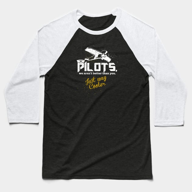 Pilot's. We Aren't Better Than You, Just Way Cooler [Vintage] Baseball T-Shirt by Wykd_Life